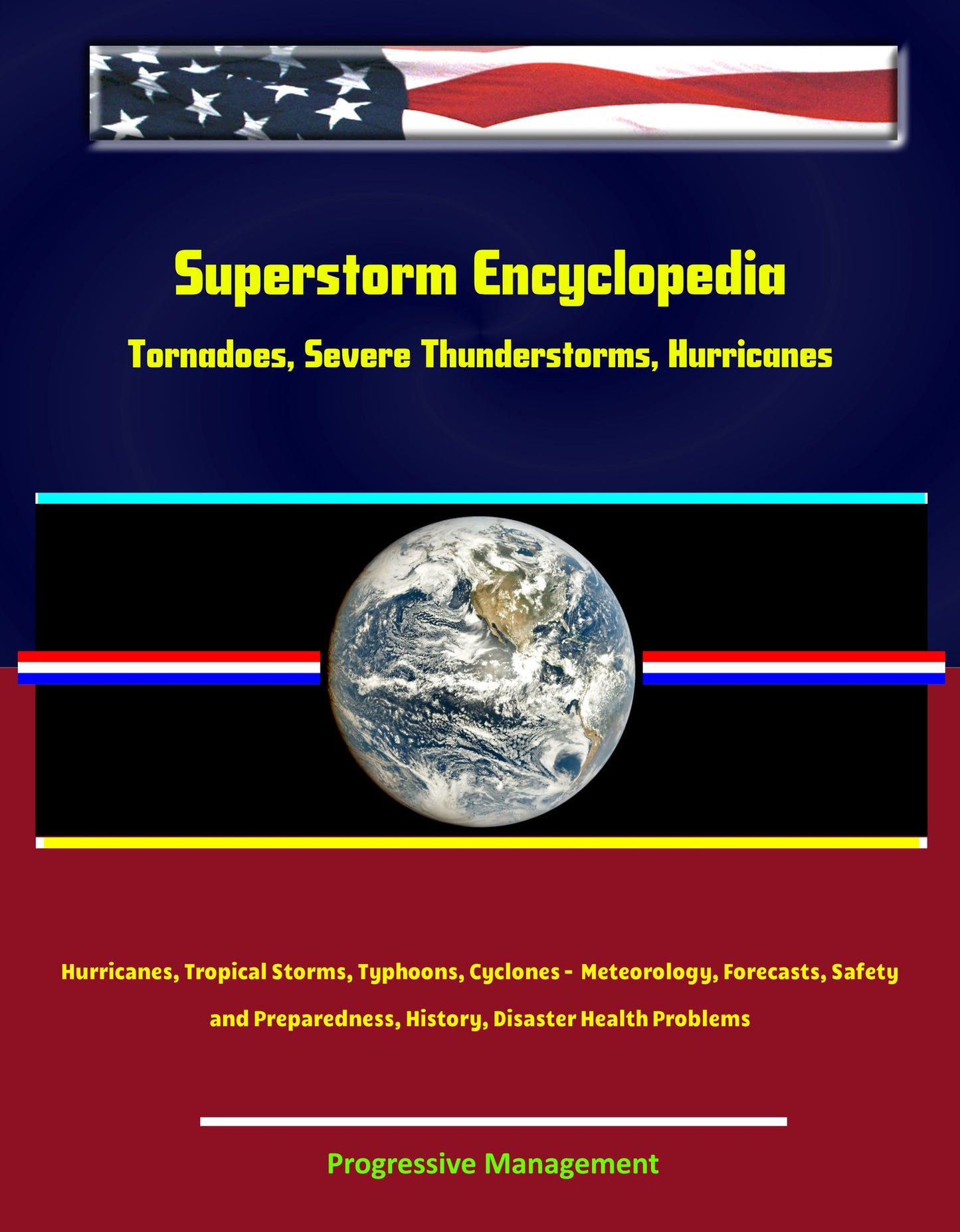 Superstorm Encyclopedia: Tornadoes, Severe Thunderstorms, Hurricanes, Tropical Storms, Typhoons, Cyclones - Meteorology, Forecasts, Safety and Preparedness, History, Disaster Health Problems