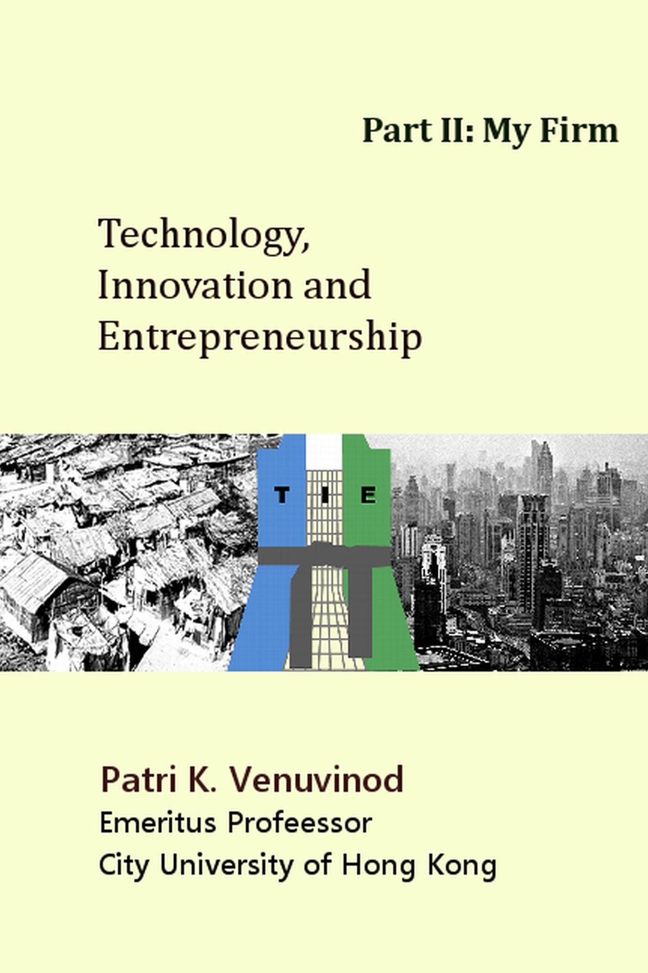 Technology, Innovation and Entrepreneurship, Part II: My Firm