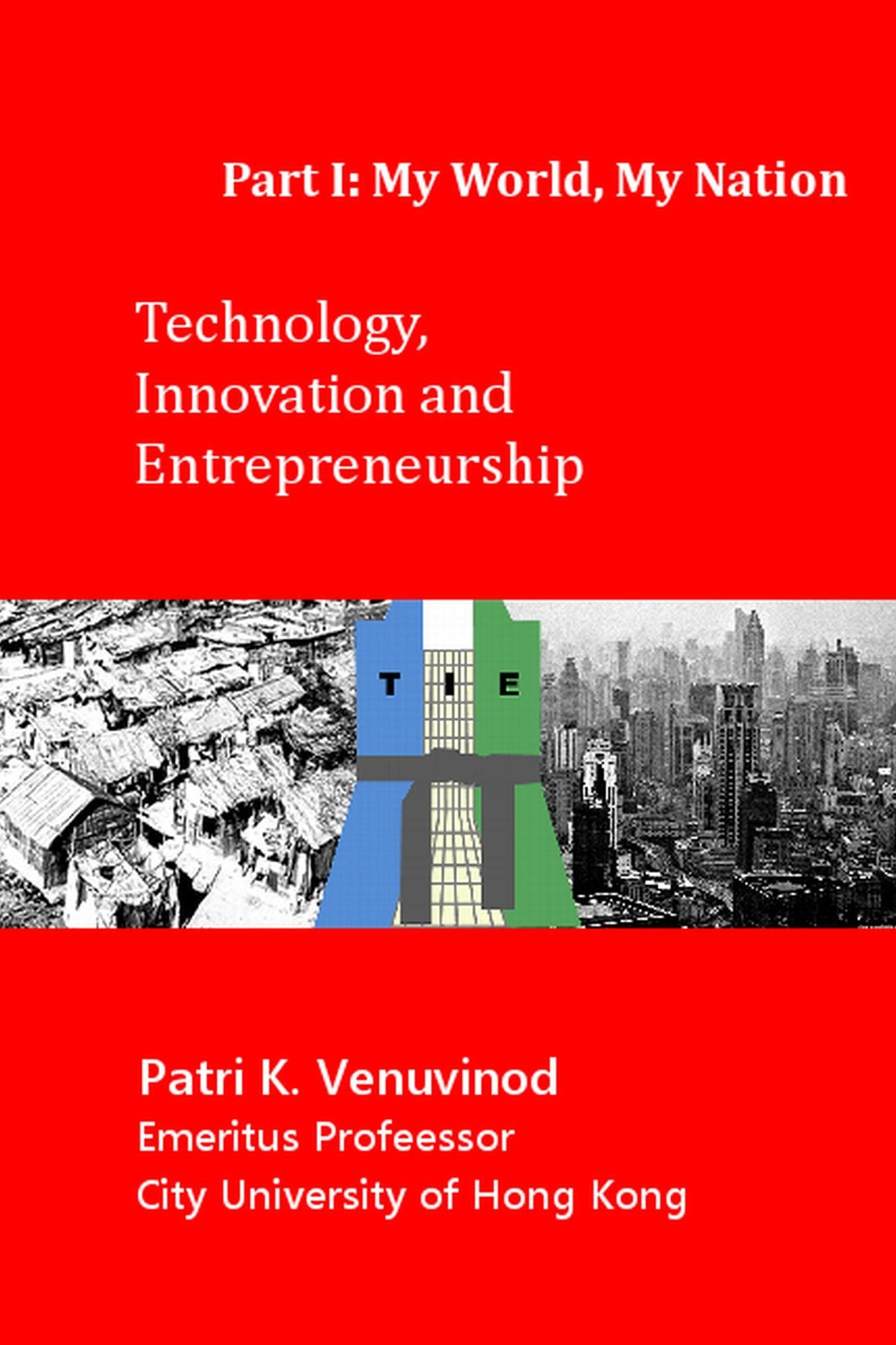 Technology, Innovation and Entrepreneurship, Part I: My World, My Nation