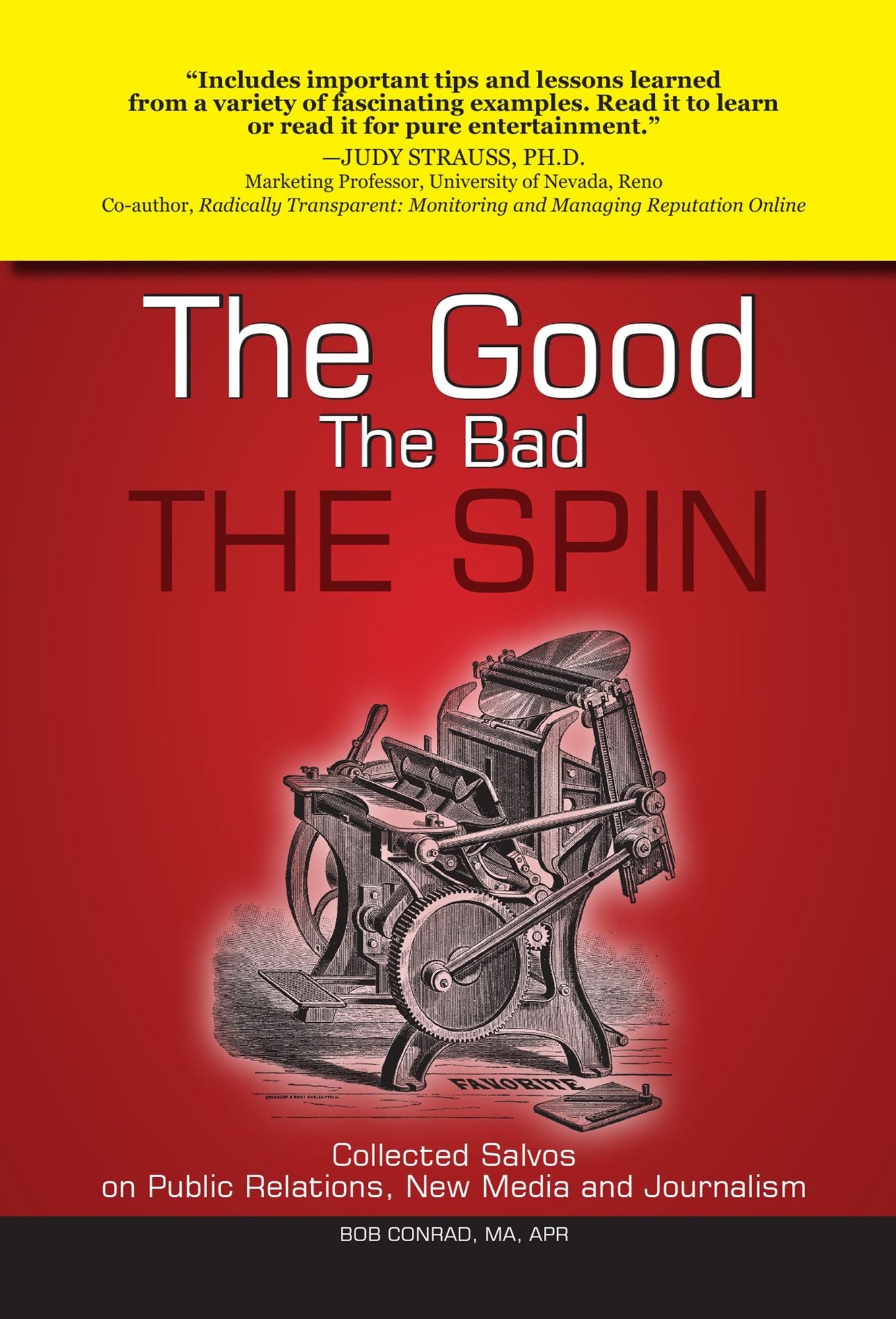 The Good, The Bad, The Spin: Collected Salvos on Public Relations, New Media and Journalism