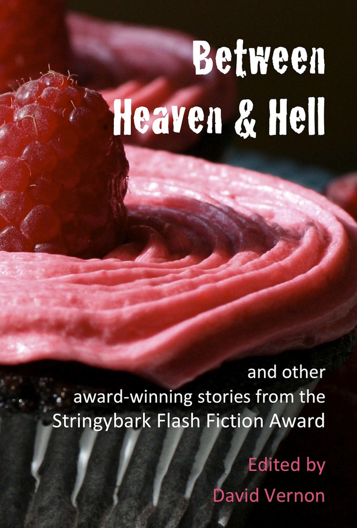 Between Heaven & Hell and other award-winning stories from the Stringybark Flash Fiction Award