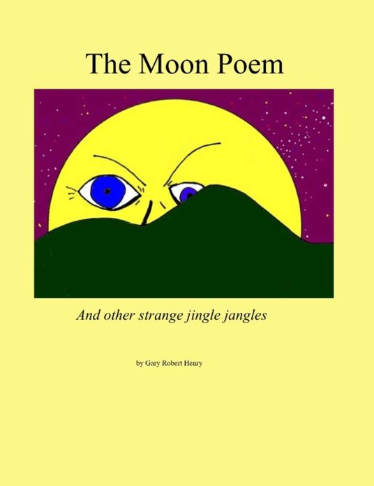 The Moon Poem and other strange jingle jangles