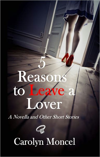 5 Reasons to Leave a Lover: A Novella and Other Short Stories