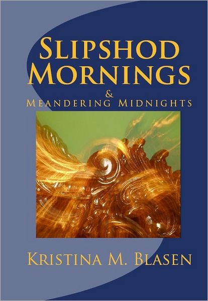 Slipshod Mornings & Meandering Midnights