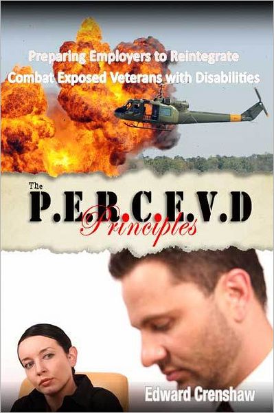 The PERCEVD Principles: Preparing Employers to Reintegrate Combat Exposed Veterans with Disabilities