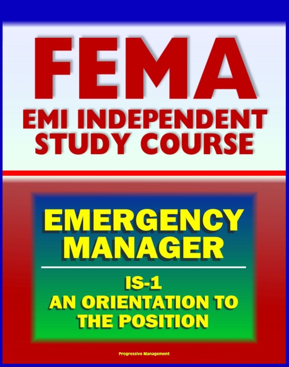 21st Century FEMA Emergency Manager: An Orientation to the Position Study Course (IS-1) - Basic Emergency Management, Preparedness, Mitigation, EOC, Emergency Plans