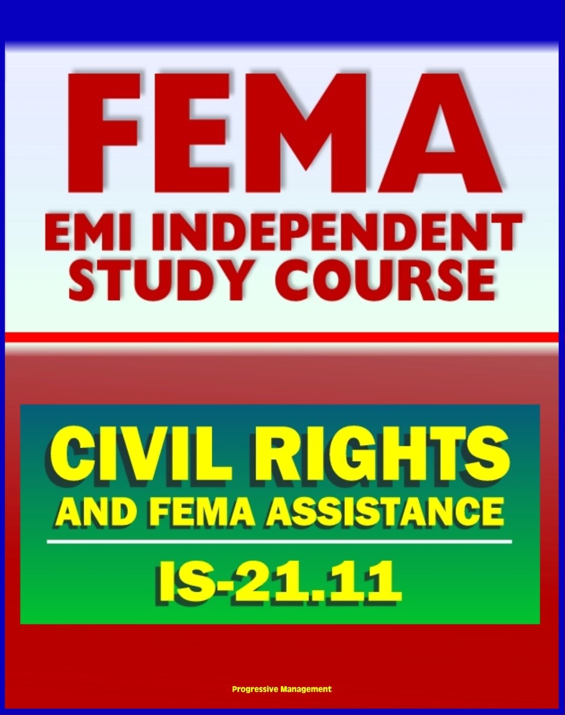 21st Century FEMA Study Course: Civil Rights and FEMA Disaster Assistance (IS-21.11) - Ensuring the Civil Rights of FEMA Customers