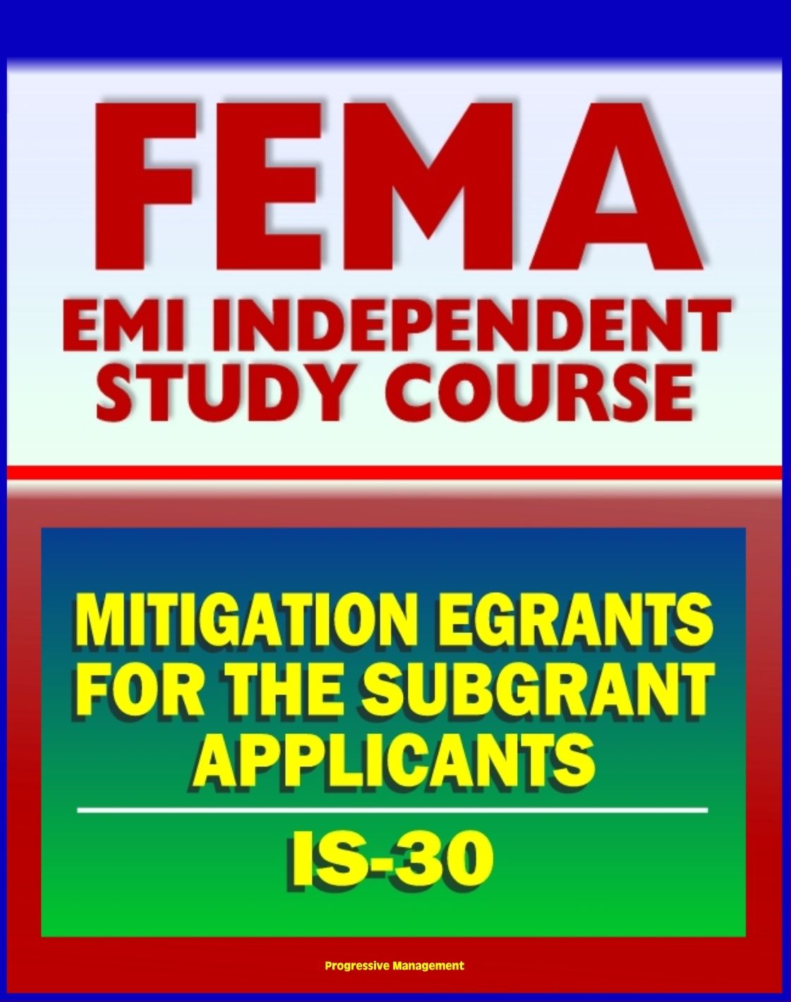 21st Century FEMA Study Course: IS-30 Mitigation eGrants for the Subgrant Applicants (IS-30)