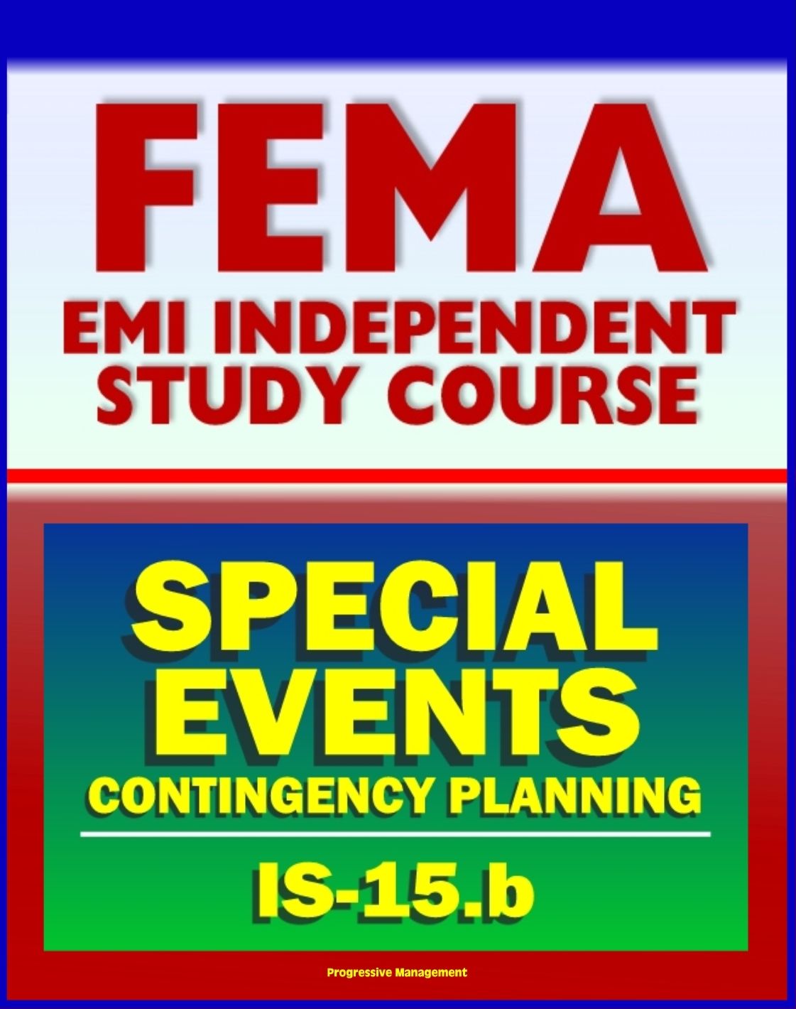 21st Century FEMA Study Course: Special Events Contingency Planning for Public Safety Agencies (IS-15.b) - Concerts, Carnivals, Air Shows, Parades, Fairs, Aquatic Events, Festivals, Conventions