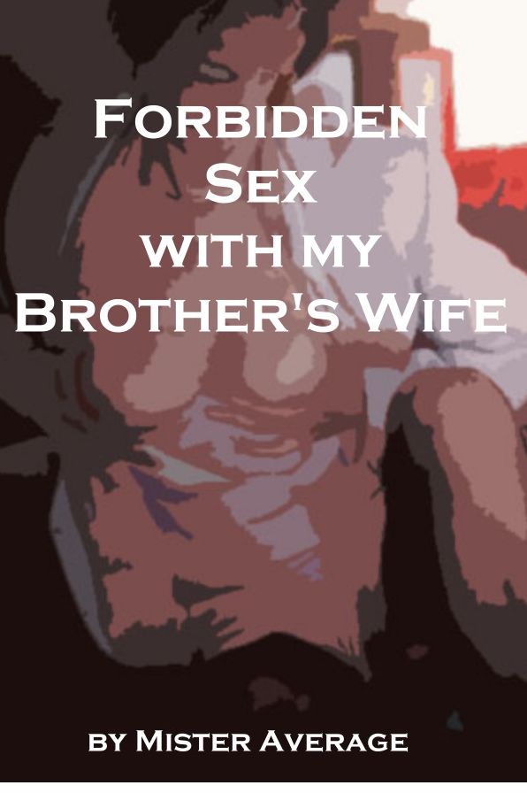 Forbidden Sex with my Brother's Wife