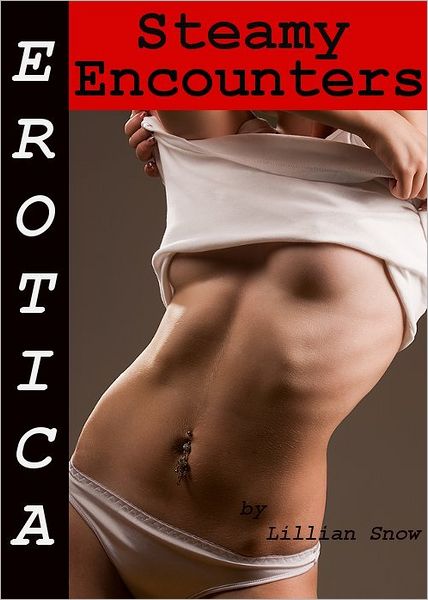 Erotica: Steamy Encounters, Tales of Sex