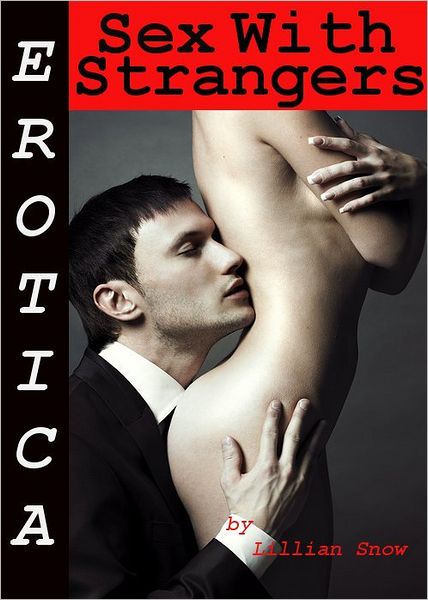 Erotica: Sex With Strangers, Tales of Sex