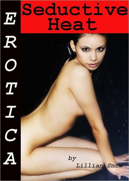 Erotica: Seductive Heat, Tales of Sex