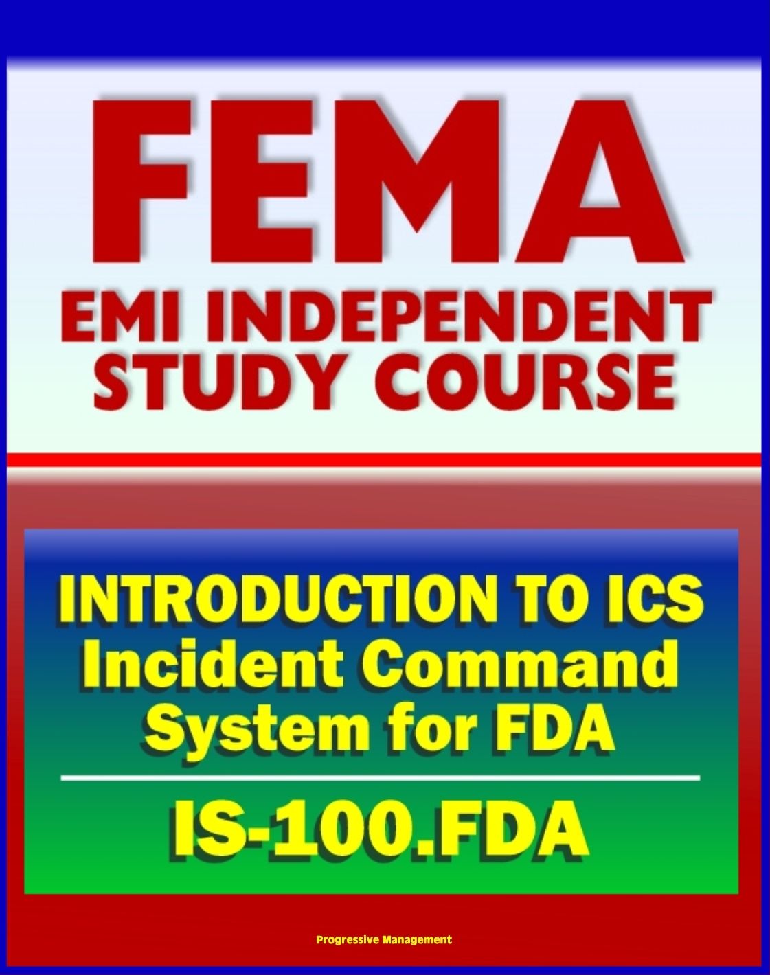 21st Century FEMA Study Course: Introduction to Incident Command System (ICS 100) for Food and Drug Administration (IS-100.FDA)