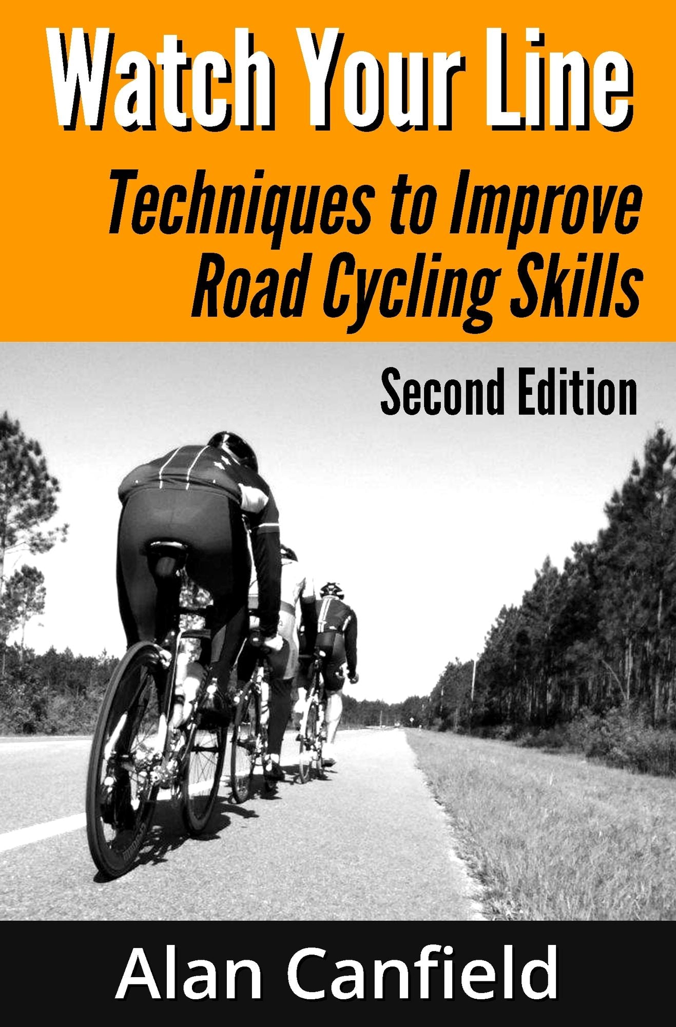 Watch Your Line: Techniques to Improve Road Cycling Skills (Second Edition)