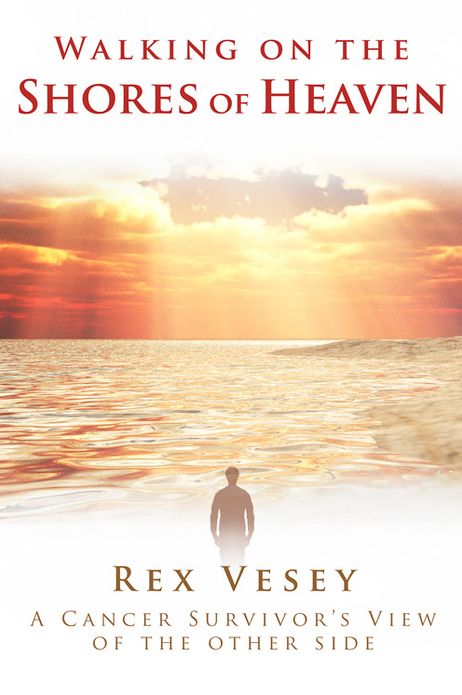 Walking on the Shores of Heaven: A Cancer Survivor's View of the Other Side