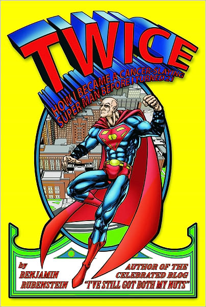 TWICE: How I Became a Cancer-Slaying Super Man Before I Turned 21