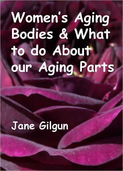 Women's Aging Bodies & What to do About Our Aging Parts