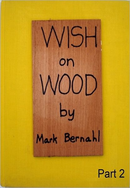 Wish On Wood Part 2