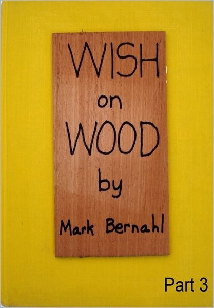 Wish On Wood Part 3