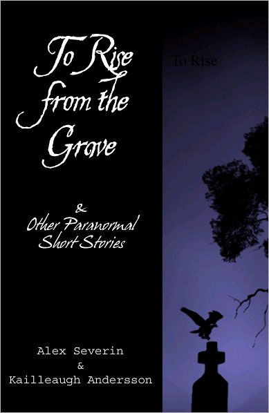 To Rise from the Grave...& Other Paranormal Short Stories