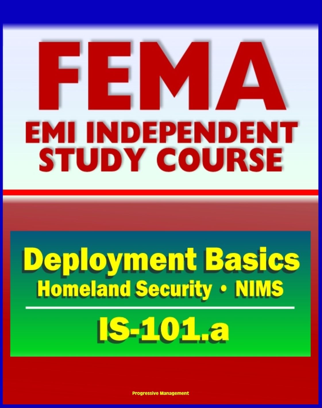 21st Century FEMA Study Course: Deployment Basics (IS-101.a) - Domestic Incident Deployments, Homeland Security, NIMS