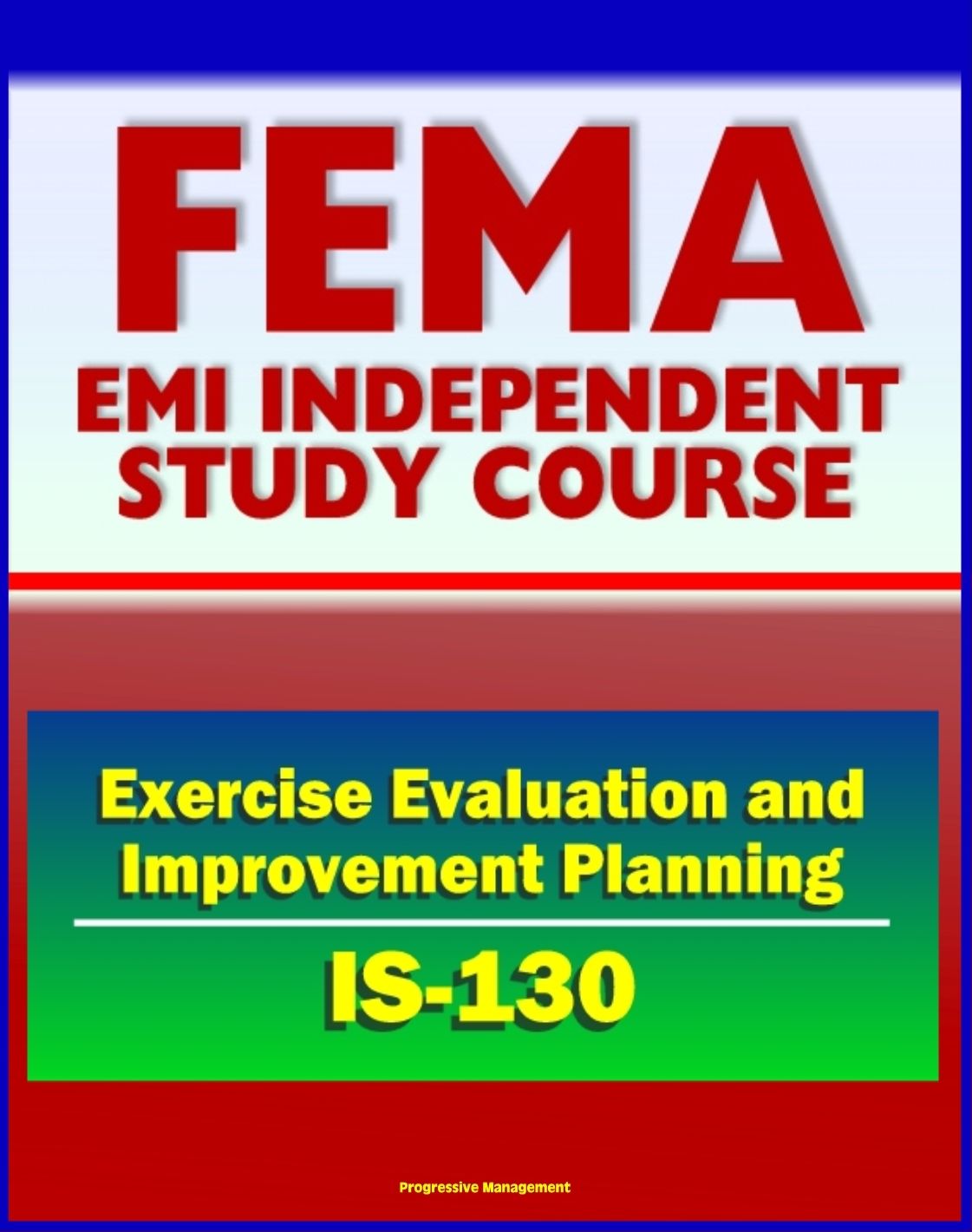 21st Century FEMA Study Course: Exercise Evaluation and Improvement Planning (IS-130) - After Action Reports, Homeland Security Exercise and Evaluation Program (HSEEP)
