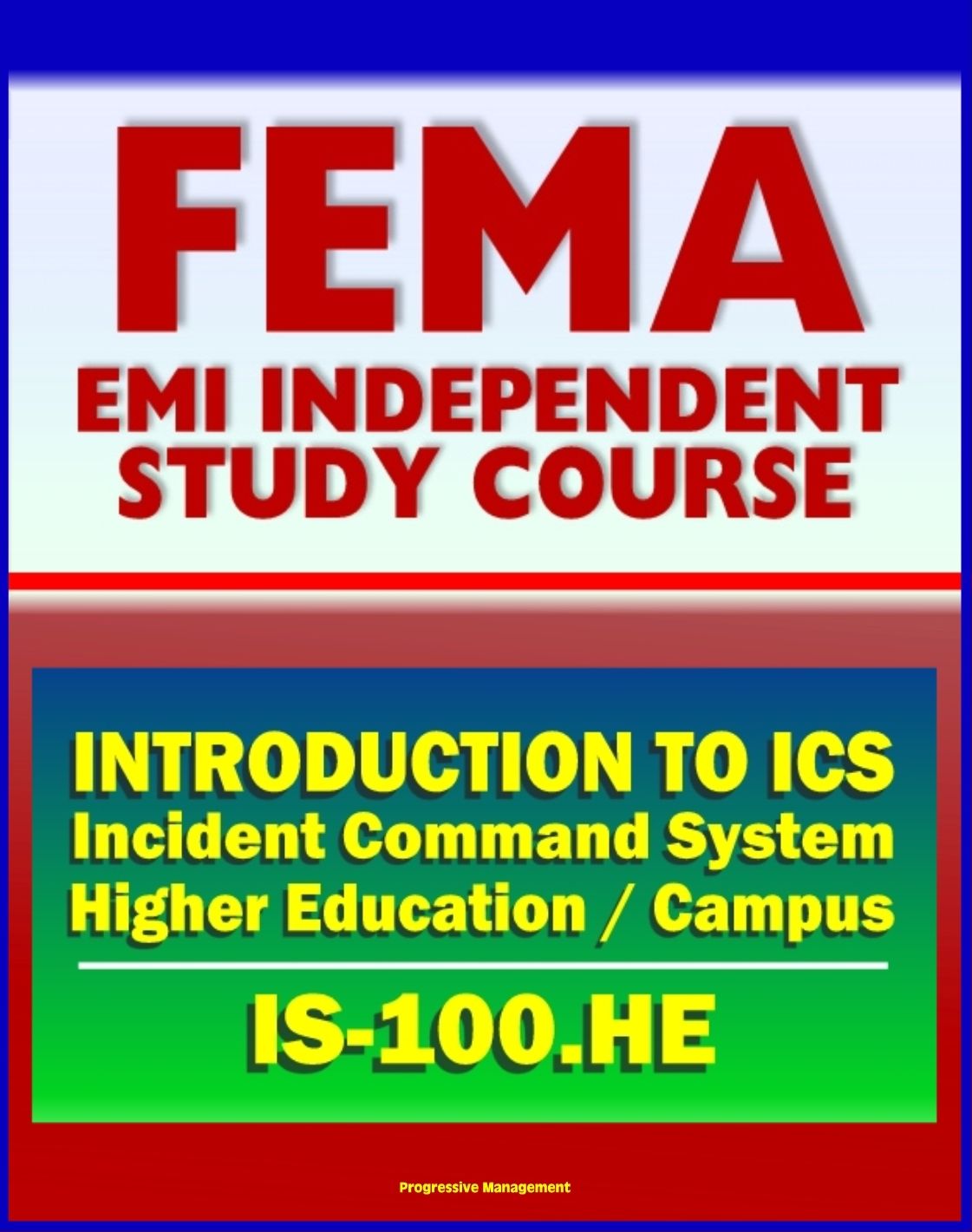 21st Century FEMA Study Course: Introduction to the Incident Command System (ICS 100) for Higher Education and the Campus (IS-100.HE)