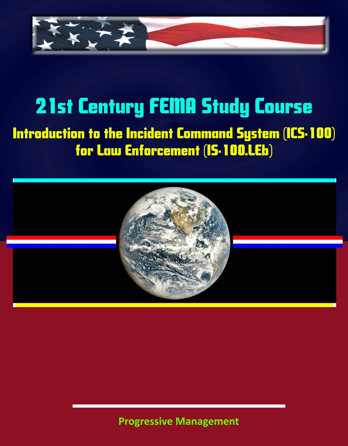 21st Century FEMA Study Course: Introduction to the Incident Command System (ICS 100) for Law Enforcement (IS-100.LEb)