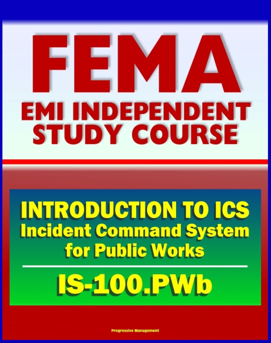 21st Century FEMA Study Course: Introduction to the Incident Command System (ICS 100) for Public Works (IS-100.PWb)