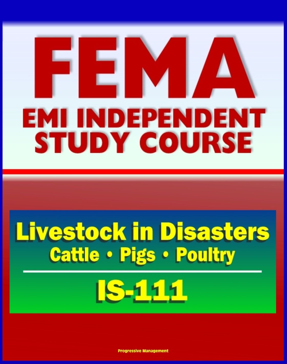21st Century FEMA Study Course: Livestock in Disasters (IS-111) - For Farmers, Extension Agents - Cattle, Pigs, Poultry, Floods, Storms