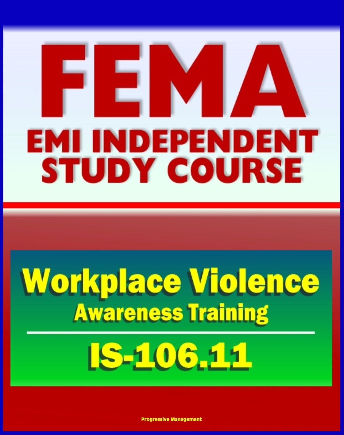 21st Century FEMA Study Course: Workplace Violence Awareness Training 2011 (IS-106.11)