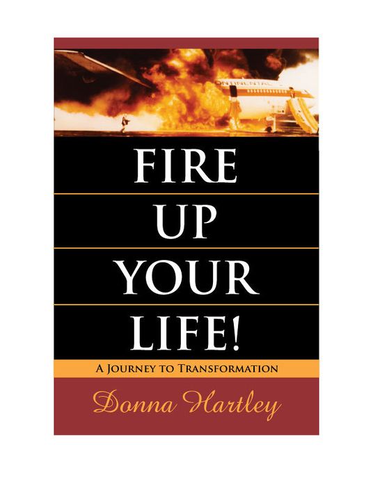 Fire Up Your Life: A Journey to Transformation