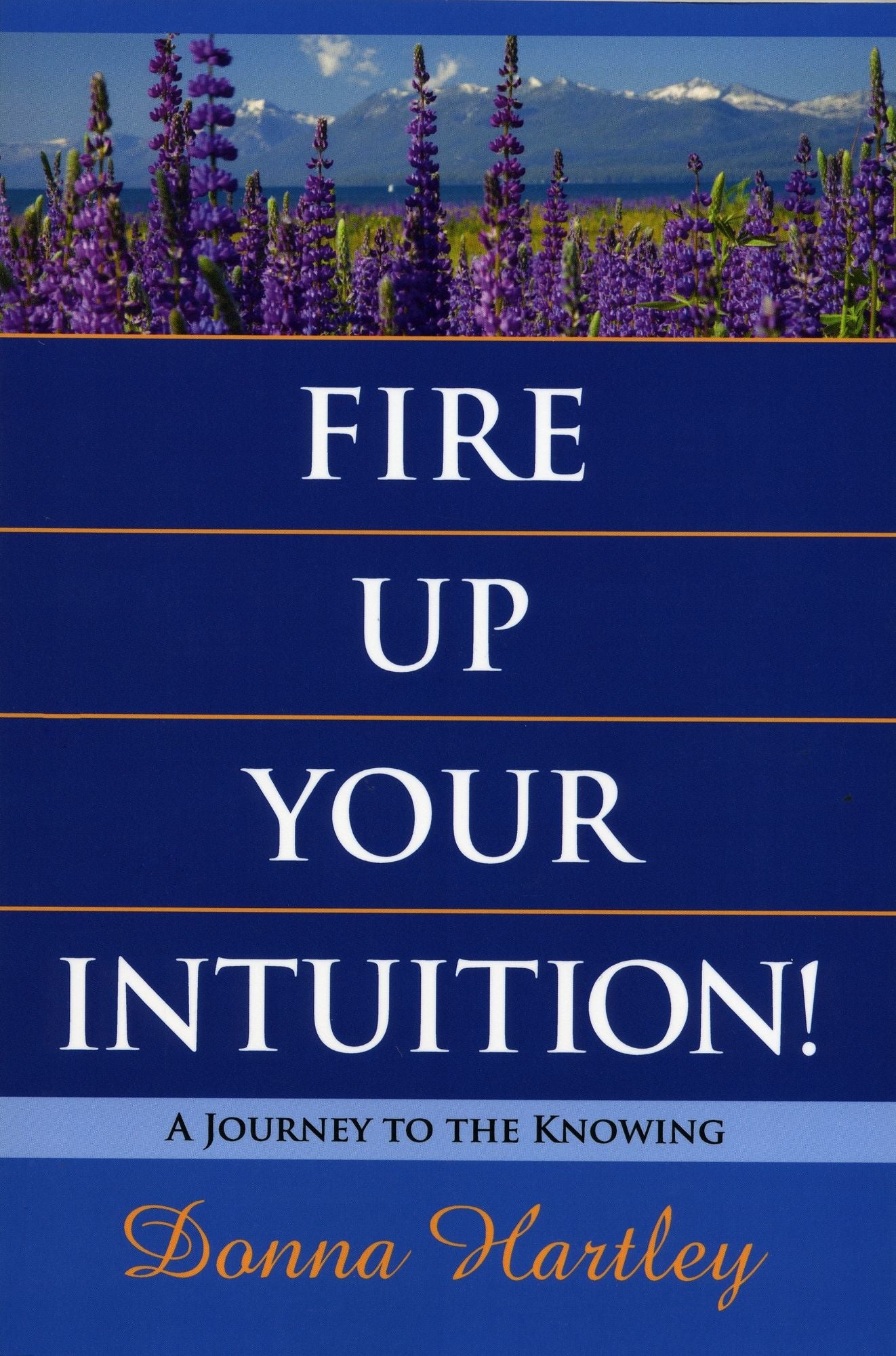Fire Up Your Intuition: A Journey to the Knowing