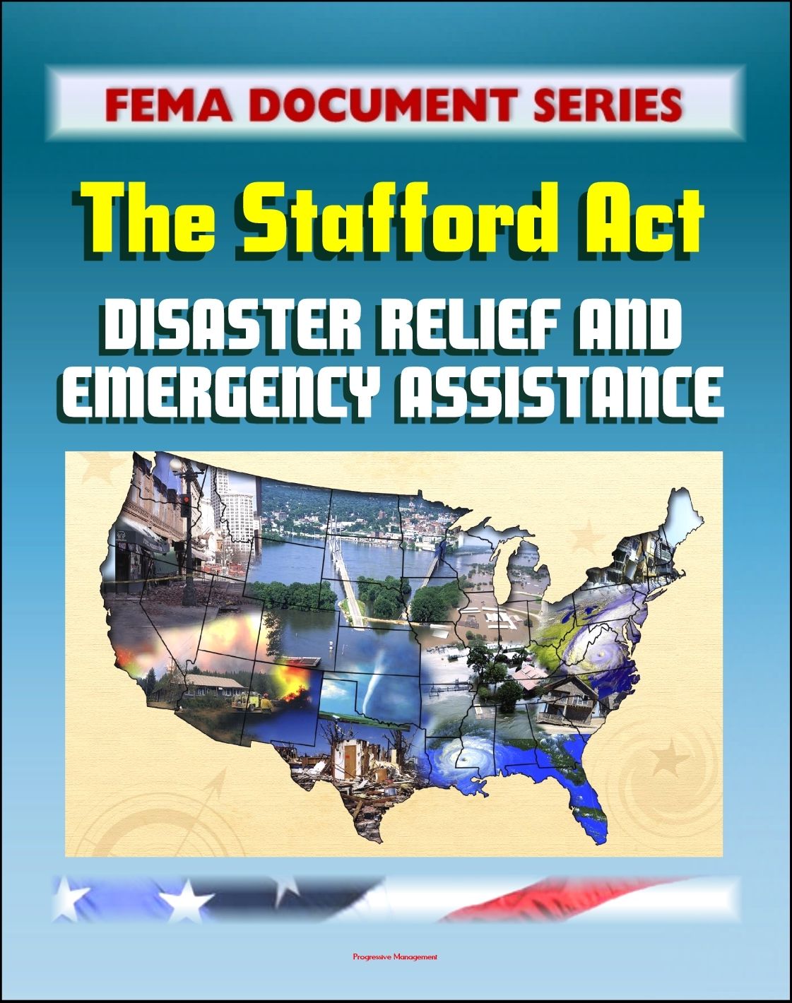 FEMA Document Series: Robert T. Stafford Disaster Relief and Emergency Assistance Act, Public Law 93-288 (Stafford Act)