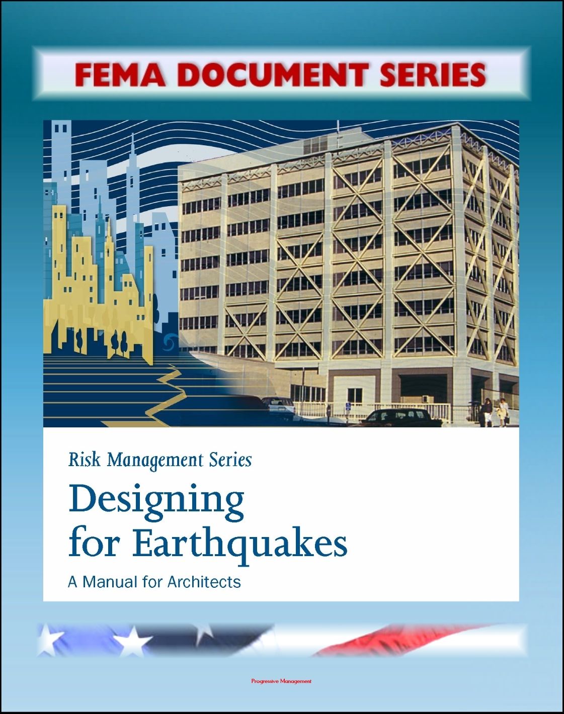 FEMA Document Series: Risk Management Series: Designing for Earthquakes - A Manual for Architects - Providing Protection to People and Buildings (FEMA 454)