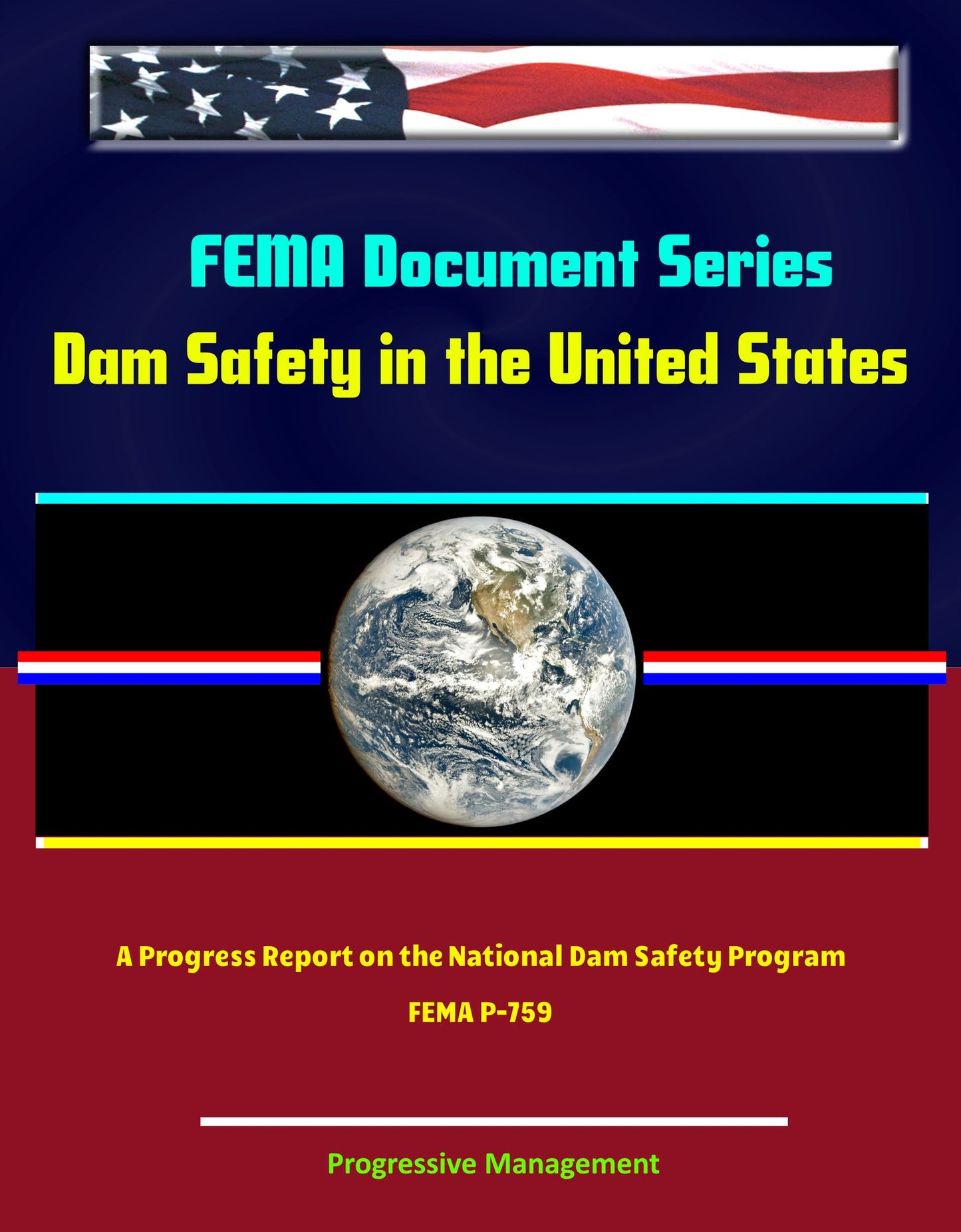 FEMA Document Series: Dam Safety in the United States - A Progress Report on the National Dam Safety Program - FEMA P-759