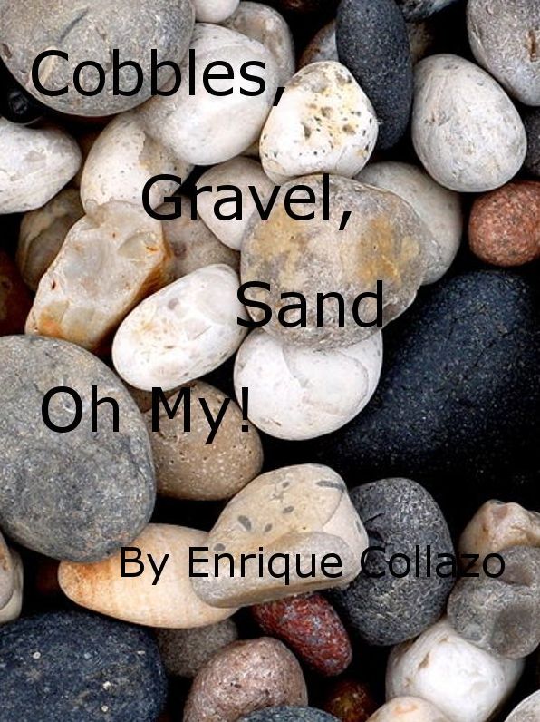 Cobbles, Gravel, Sand, ... Oh My!