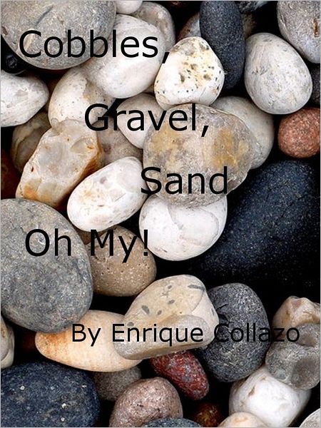 Cobbles, Gravel, Sand, ... Oh My!