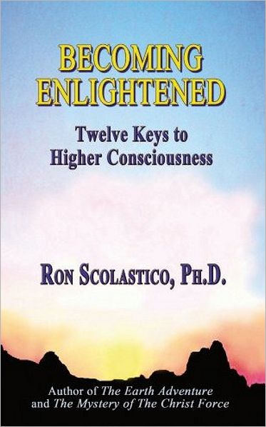 Becoming Enlightened: Twelve Keys to Higher Consciousness