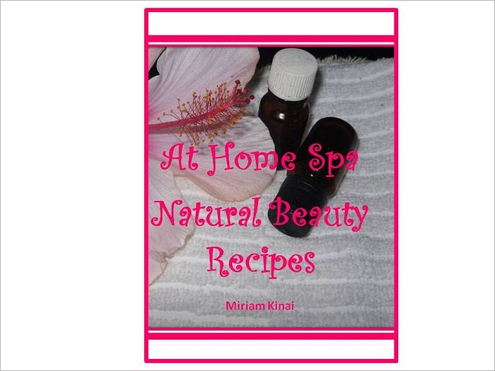 At Home Spa Natural Beauty Recipes