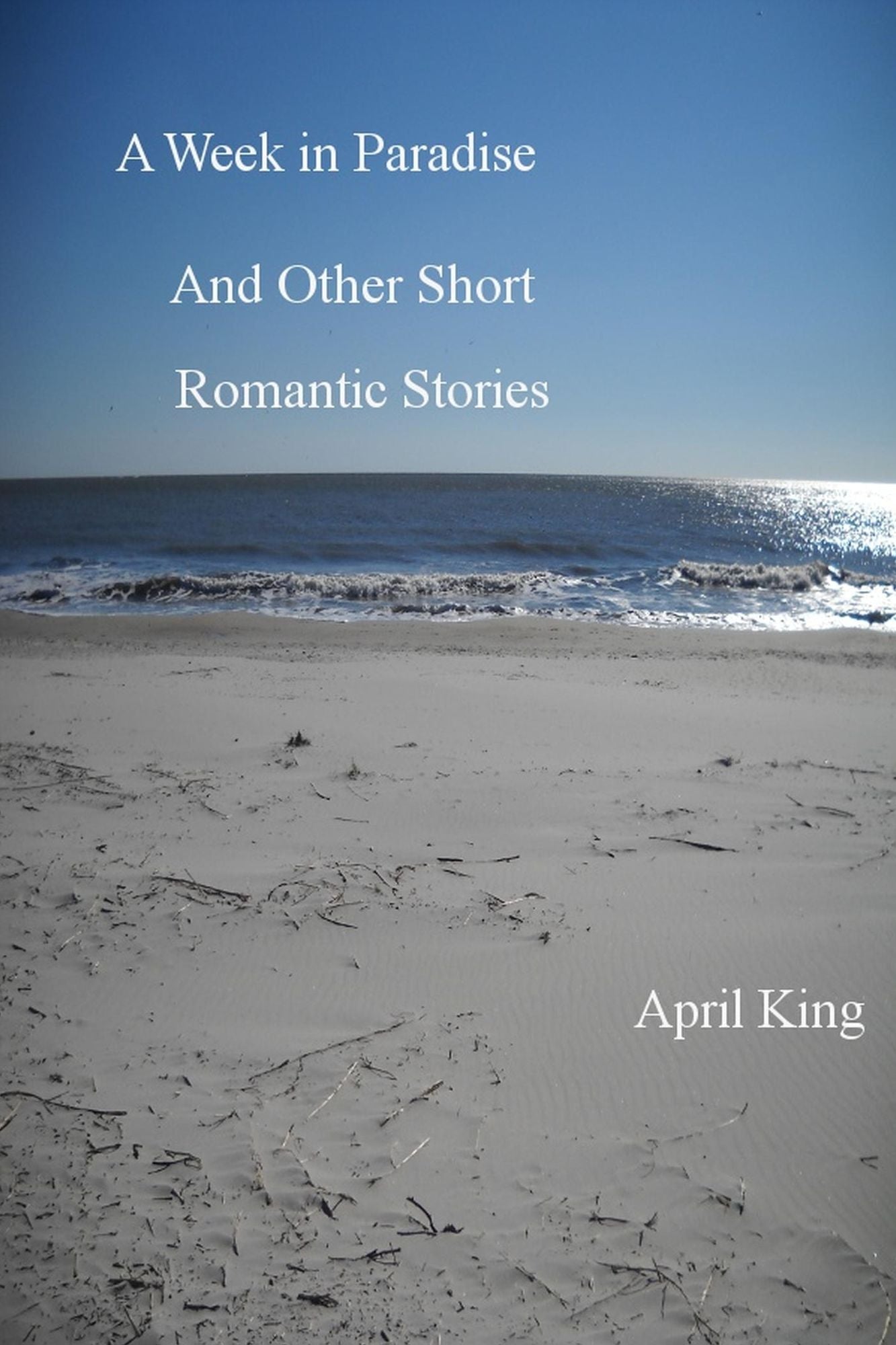A Week in Paradise and Other Short Romantic Stories
