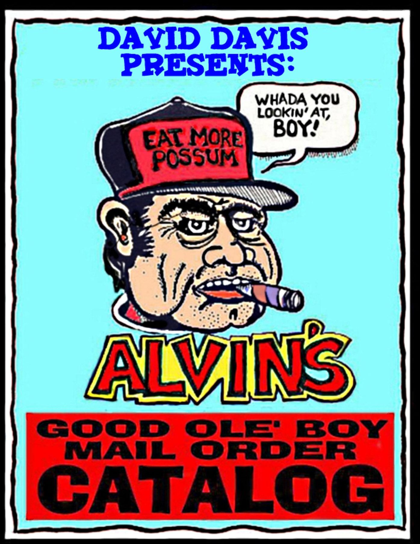 Alvin's Good Ole Boy Mail Order Catalog: Everything a Feller Needs to Hunt, Fish, Fight, and Drink