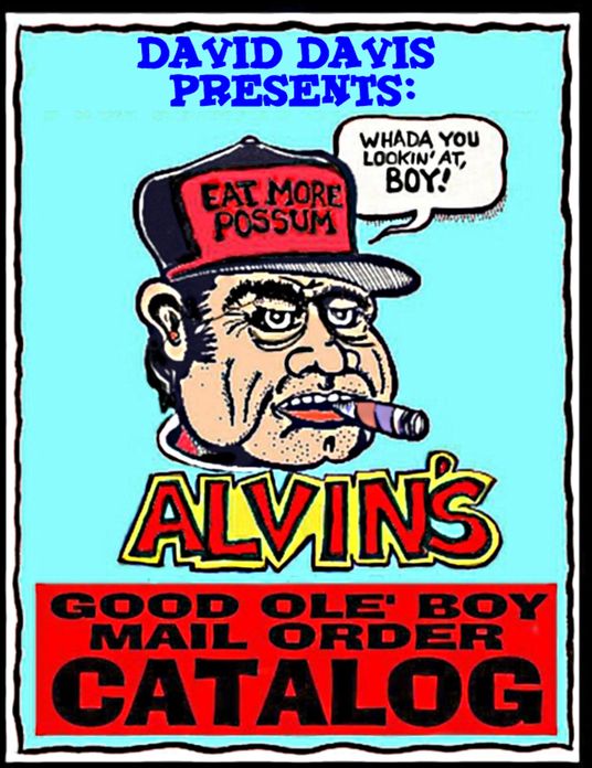 Alvin's Good Ole Boy Mail Order Catalog: Everything a Feller Needs to Hunt, Fish, Fight, and Drink