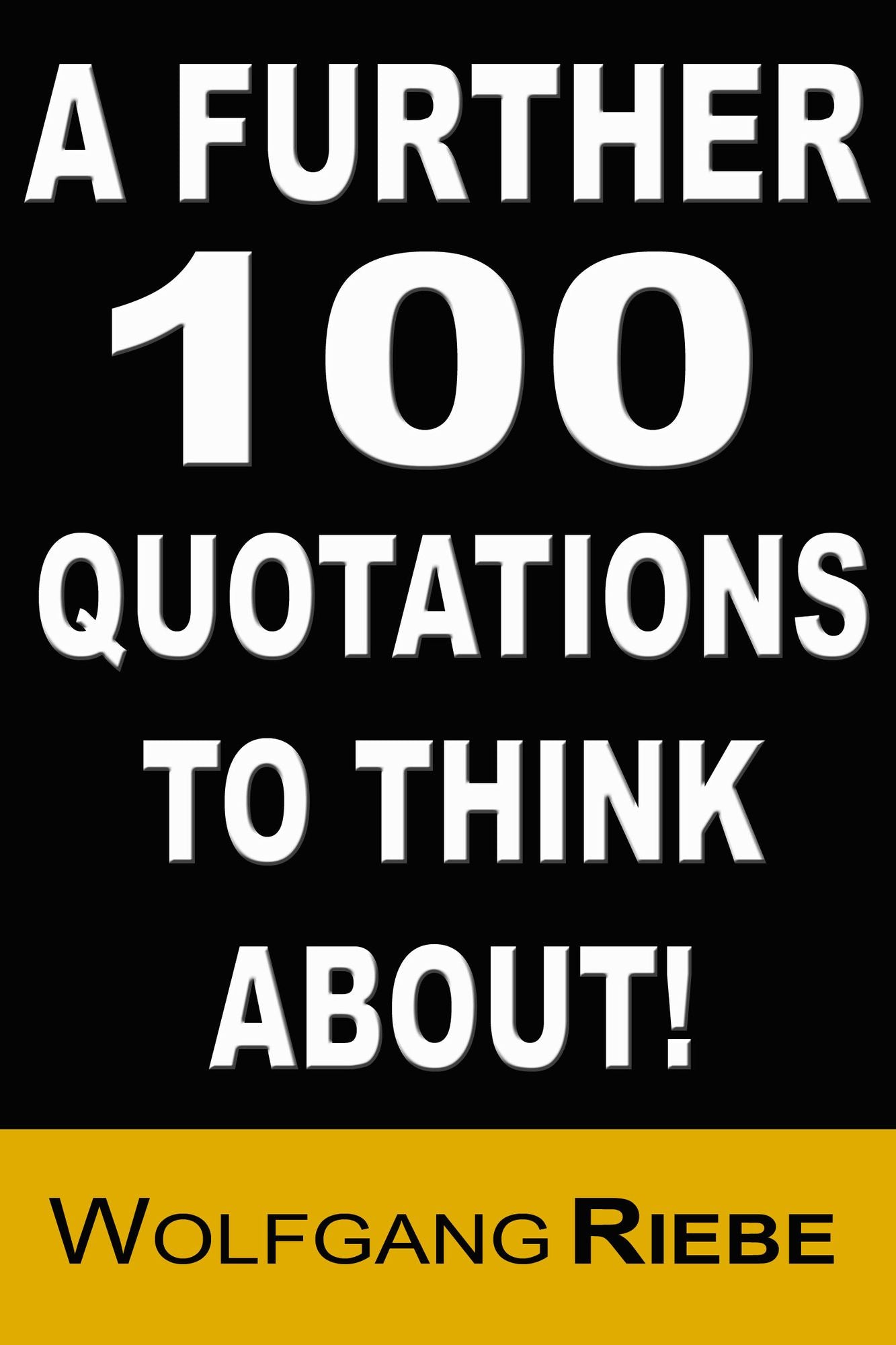 A Further 100 Quotations to Think About