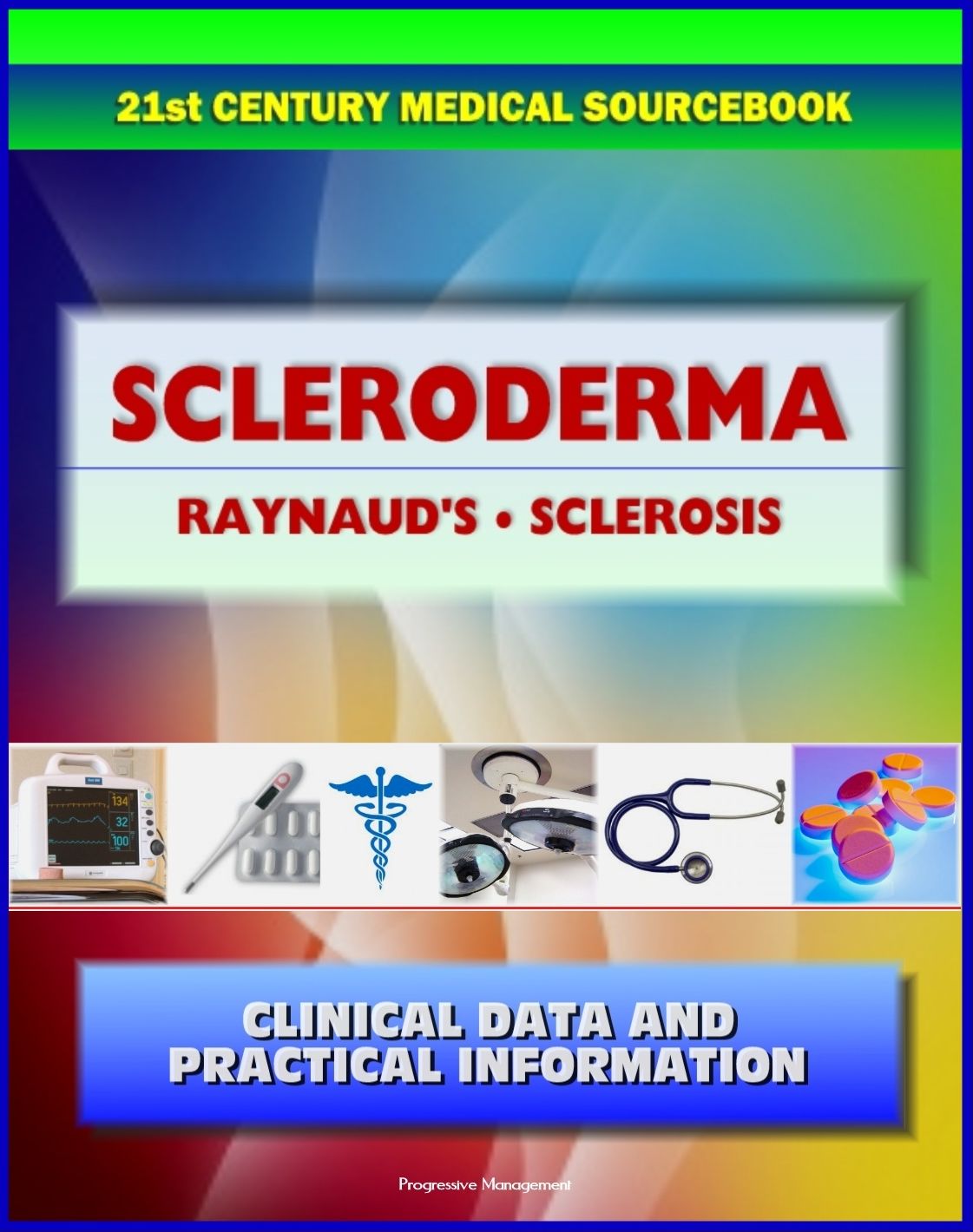 21st Century Scleroderma Sourcebook: Clinical Data for Patients, Families, and Physicians, including Morphea and Linear, Systemic Sclerosis, Raynaud's Phenomenon, Sclerodactyly, Related Conditions