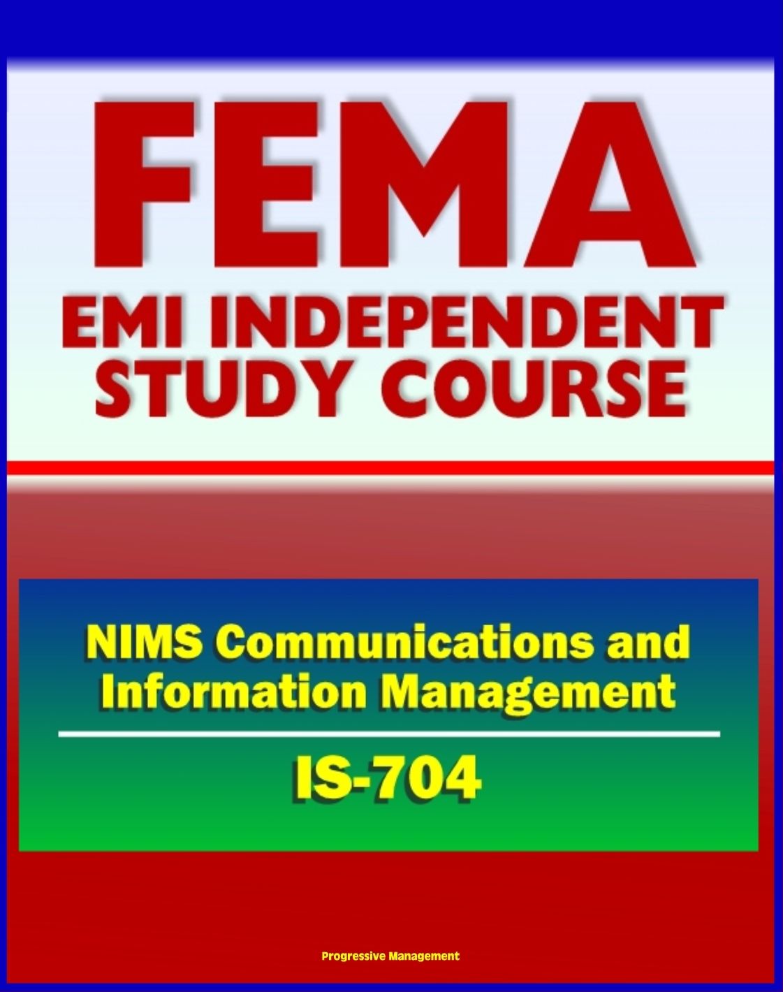 21st Century FEMA Study Course: NIMS Communications and Information Management (IS-704) - Interoperability, Mutual Aid and Assistance, Exercises, Scenarios