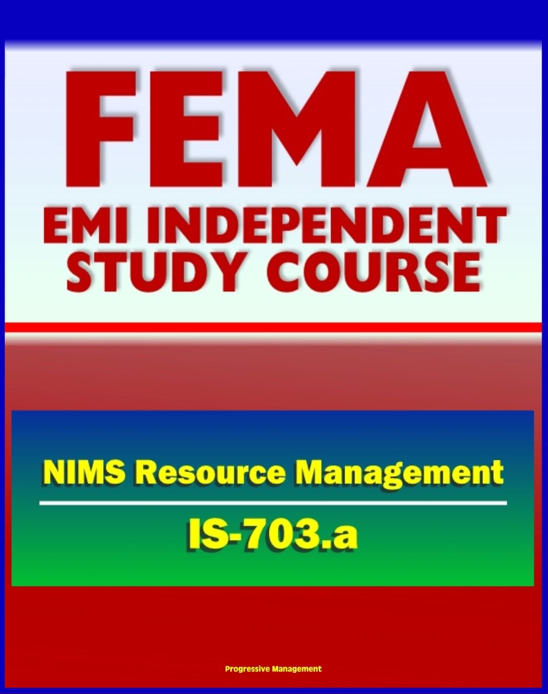 21st Century FEMA Study Course: National Incident Management System (NIMS) Resource Management (IS-703.a) - Scenarios, Complex Incidents, Planning, Readiness