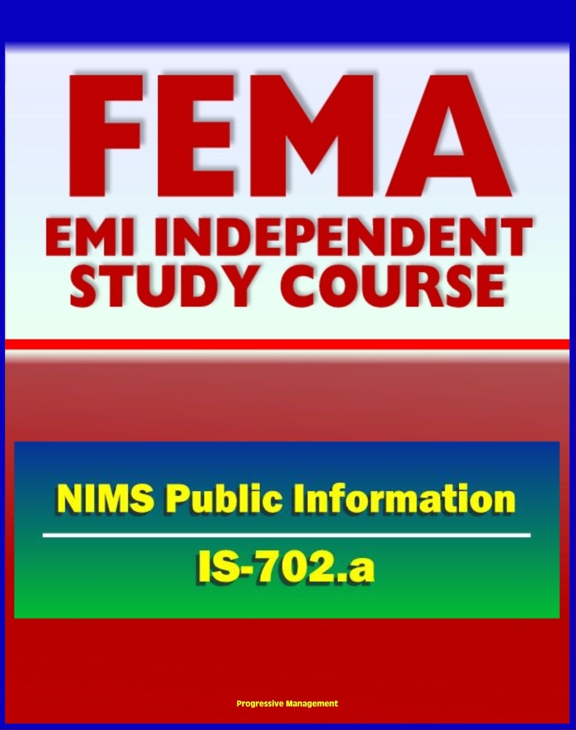 21st Century FEMA Study Course: National Incident Management System (NIMS) Public Information (IS-702.a) - JIS, Public Information Officer (PIO), Voices of Experience, Lessons Learned