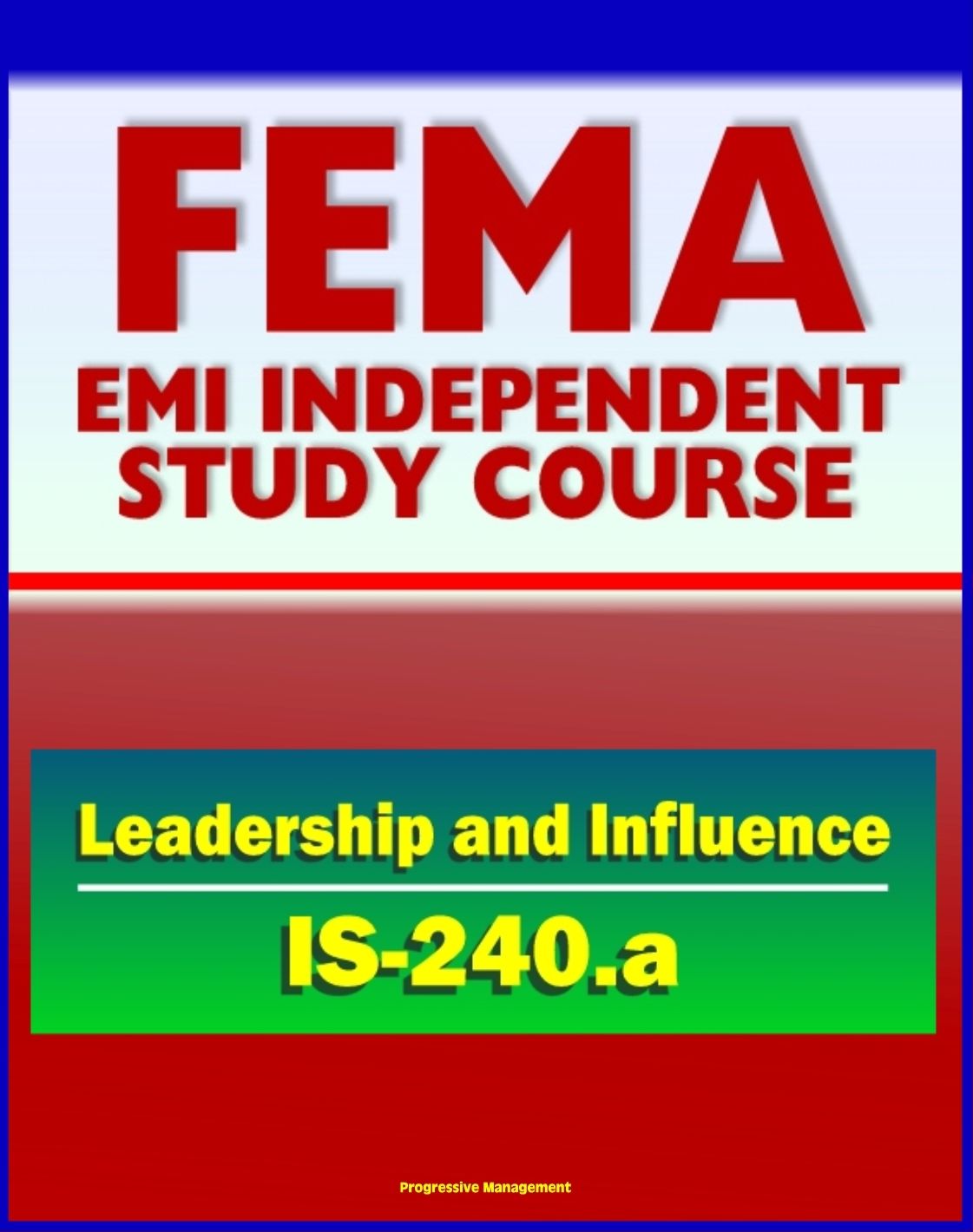 21st Century FEMA Study Course: Leadership and Influence (IS-240.a) - Case Studies, Rule of Six, Paradigms, Balancing Inquiry and Advocacy, Personal Influence and Political Savvy